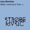 Joey Martinez - Baby I Need Your Love (Original Mix)