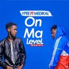 Ypee、Medikal - On Ma Level