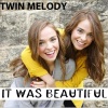 TWIN MELODY《It Was Beautiful》[MP3/LRC]