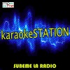 Karaoke Station - SUBEME LA RADIO (Originally Performed by Enrique Iglesias, Sean Paul and Matt Terry)(Karaoke Version)