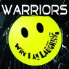 Warriors - Why I Am Laughing