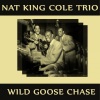 Nat King Cole Trio - Wild Goose Chase