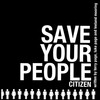 Citizen - Save Your People