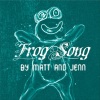 Matt、Jenn《Frog Song》[MP3/LRC]