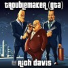 rich davis - Troublemaker (GTA)