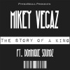 Mikey Vegaz、Dominique Soundz - The Story of a King (feat. Dominique Soundz)