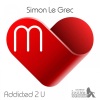 Simon Le Grec《Addicted 2 U (Club Edit)》[MP3/LRC]