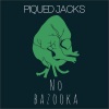 Piqued Jacks《No Bazooka》[MP3/LRC]