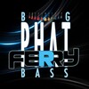 Ferry - Big Phat Bass (Original Mix)