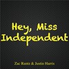 justin harris、Zac Rantz - Hey, Miss Independent