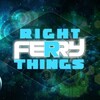 Ferry - Right Things (Original Mix)