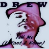 Drew《Tell Me (I Want 2 Know)》[MP3/LRC]