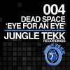 Dead Space - Eye For An Eye (Original Mix)