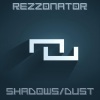 Rezzonator - Shadows / Dust (Original Mix)