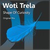 Woti Trela - Shape Of Curiosity (Original Mix)
