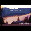 Pierre Mineault - No More