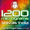 1200 Micrograms - Shivas India (Astral Projection Remix)