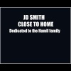 JD Smith - Close To Home (Dedicated To The Hamil Family)