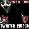 Sounds of Terror - Twisted Circus