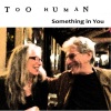 Too Human《Something in You》[MP3/LRC]