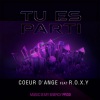 Coeur D'ange、Roxy - Tu Es Parti (feat. Roxy)