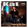 KAT - Bumpin My Music