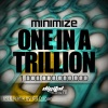 Minimize - One In A Trillion (Original mix)