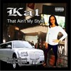 KAT - That Ain't My Style