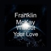 Franklin McKay、marc jordan、Harry Hess、Bill Champlin - Without Your Love (feat. Harry Hess, Marc Jordan & Bill Champlin)