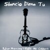Ruben Marcano、MV Caldera - Silencio Dime Tu (feat. MV Caldera)