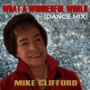 Mike Clifford - What a Wonderful World (Dance Mix)(feat. Maurice Gainen)()
