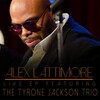 Alex Lattimore、The Tyrone Jackson Trio - Heaven's Design (feat. The Tyrone Jackson Trio)(Live)