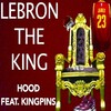 Hood、Kingpins - Lebron the King (feat. Kingpins)