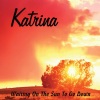 Katrina《Waiting On the Sun to Go Down》[MP3/LRC]