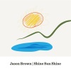 Jason Brown - Shine Sun Shine