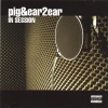 pig & ear2ear《In Session》[MP3/LRC]