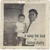 Street Party - A Song for Dad