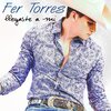Fer Torres - Llegaste a Mi