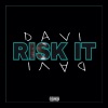 DAVI - Risk It (Explicit)