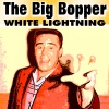 The Big Bopper《White Lightning》[MP3/LRC]