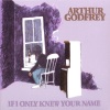 arthur godfrey - Don't Tell Me