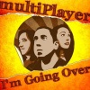 Multiplayer - I'm Going Over