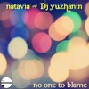 NataVia、DJ Yuzhanin - No One To Blame (Original Mix)