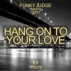Funky Judge、Fassy - Hang On To Your Love (Funky Judge Club Mix)