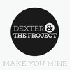 Dexter、The Project - Make You Mine