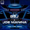 Bsj、Joe Manina - You Try Hard (Original Mix)