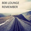 808 Lounge - Remember (Original Mix)