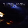 Ethereal Motion - Speak To Me