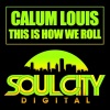 Calum Louis - This Is How We Roll (Calum Louis & Audio Jacker Remix)