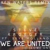 Steve Kroeger、Skye Holland - We Are United (Come On)(Ken Waters Remix)(feat. Skye Holland)()